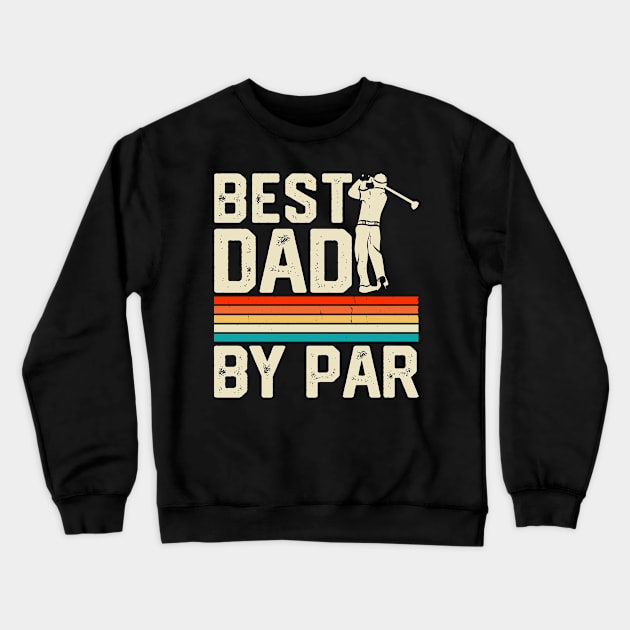 Best Dad By Par T Shirt For Men Crewneck Sweatshirt by Pretr=ty